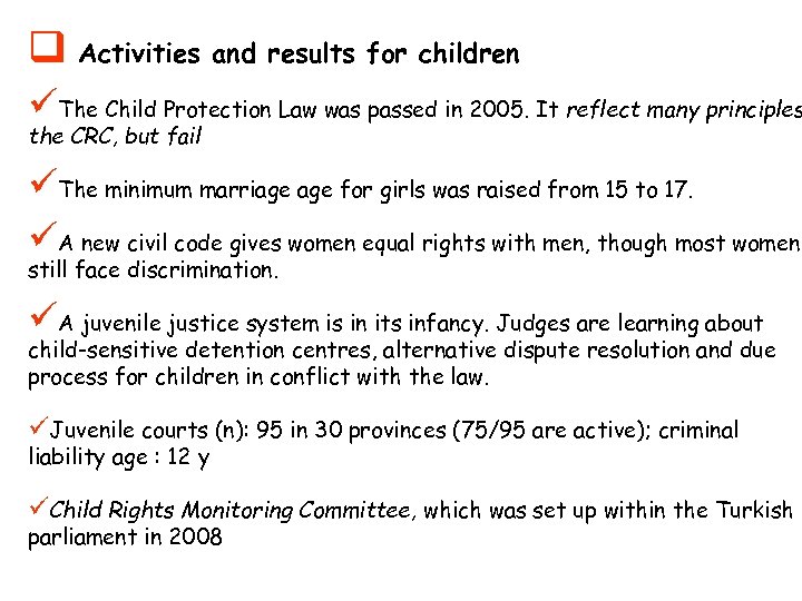 q Activities and results for children üThe Child Protection Law was passed in 2005.