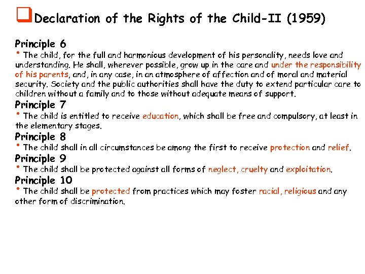 q. Declaration of the Rights of the Child-II (1959) Principle 6 • The child,