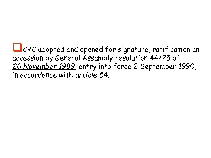 q. CRC adopted and opened for signature, ratification an accession by General Assambly resolution