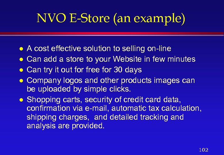 NVO E-Store (an example) l l l A cost effective solution to selling on-line