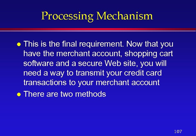 Processing Mechanism This is the final requirement. Now that you have the merchant account,