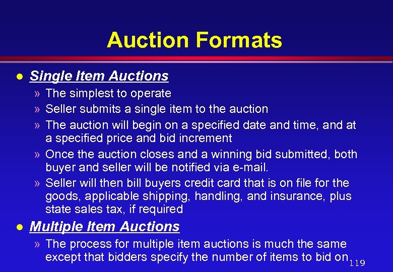 Auction Formats l Single Item Auctions » The simplest to operate » Seller submits