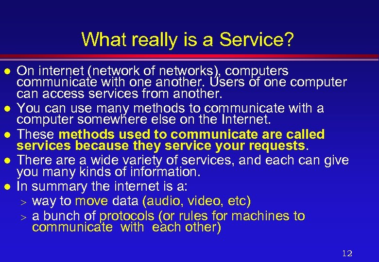 What really is a Service? l l l On internet (network of networks), computers