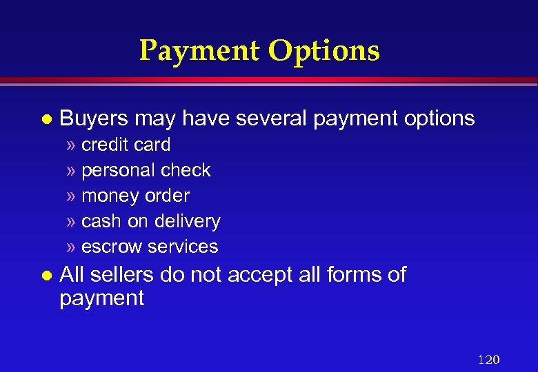 Payment Options l Buyers may have several payment options » credit card » personal