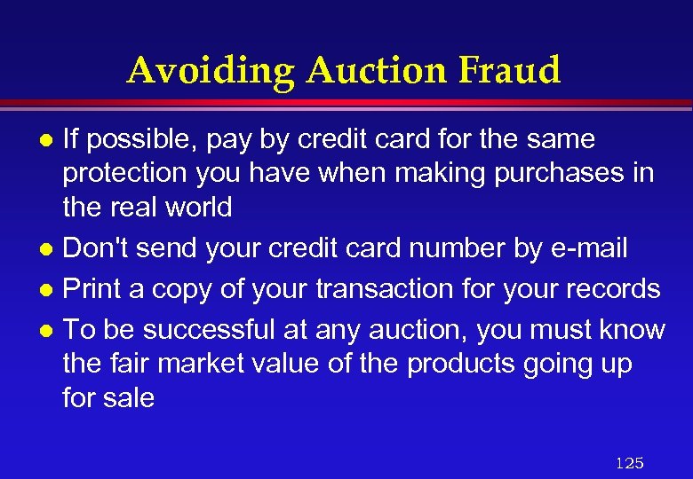 Avoiding Auction Fraud If possible, pay by credit card for the same protection you
