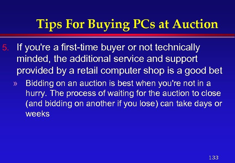Tips For Buying PCs at Auction 5. If you're a first-time buyer or not