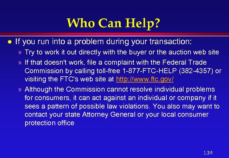 Who Can Help? l If you run into a problem during your transaction: »