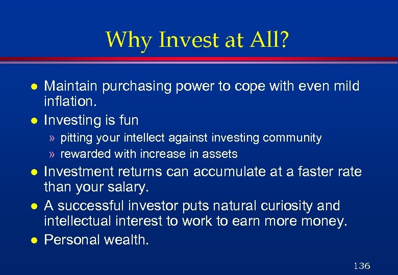 Why Invest at All? l l Maintain purchasing power to cope with even mild