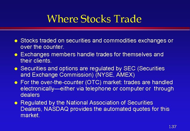 Where Stocks Trade l l l Stocks traded on securities and commodities exchanges or