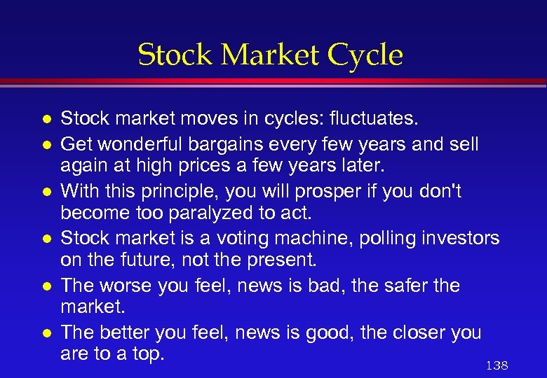 Stock Market Cycle l l l Stock market moves in cycles: fluctuates. Get wonderful