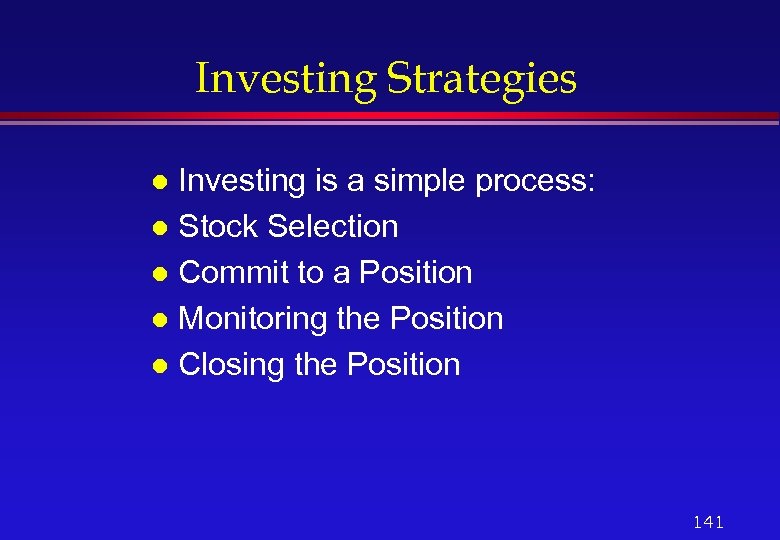Investing Strategies Investing is a simple process: l Stock Selection l Commit to a