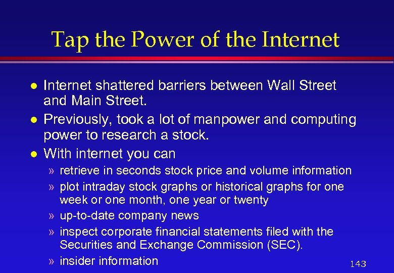 Tap the Power of the Internet l l l Internet shattered barriers between Wall