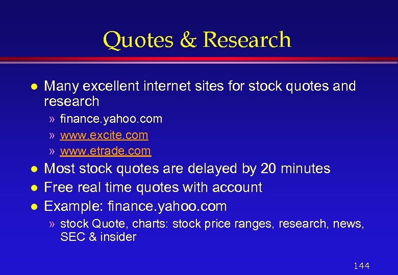Quotes & Research l Many excellent internet sites for stock quotes and research »