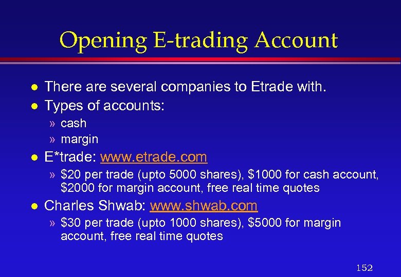 Opening E-trading Account l l There are several companies to Etrade with. Types of