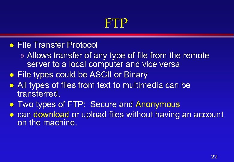 FTP l l l File Transfer Protocol » Allows transfer of any type of