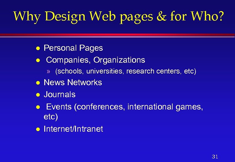 Why Design Web pages & for Who? l l Personal Pages Companies, Organizations »