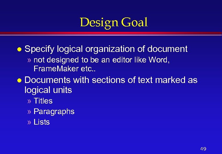 Design Goal l Specify logical organization of document » not designed to be an