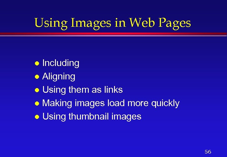 Using Images in Web Pages Including l Aligning l Using them as links l