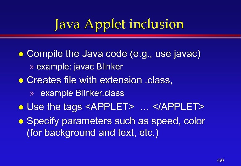 Java Applet inclusion l Compile the Java code (e. g. , use javac) »