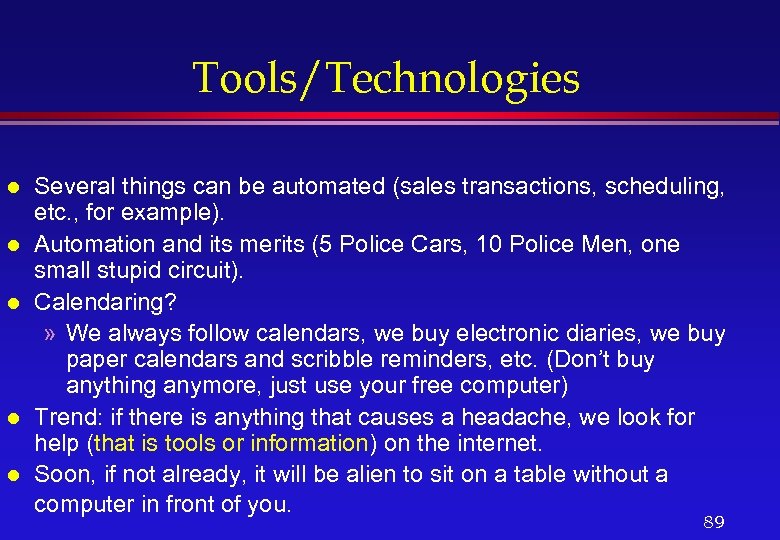 Tools/Technologies l l l Several things can be automated (sales transactions, scheduling, etc. ,