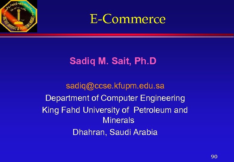 E-Commerce Sadiq M. Sait, Ph. D sadiq@ccse. kfupm. edu. sa Department of Computer Engineering