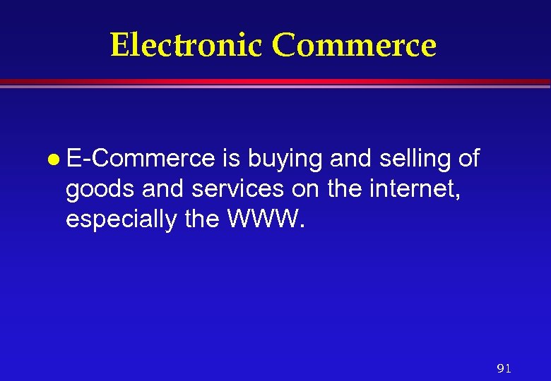 Electronic Commerce l E-Commerce is buying and selling of goods and services on the