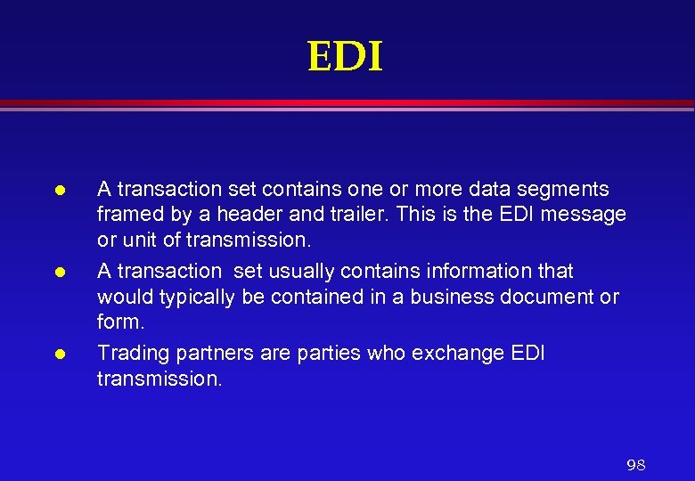 EDI l l l A transaction set contains one or more data segments framed