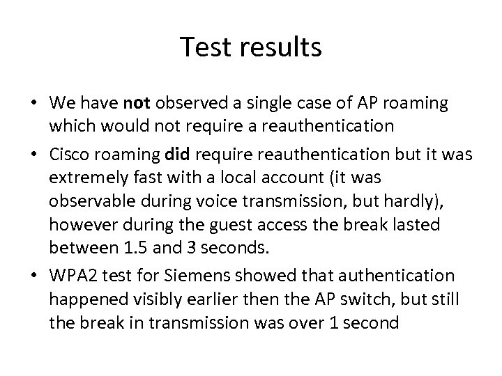 Test results • We have not observed a single case of AP roaming which