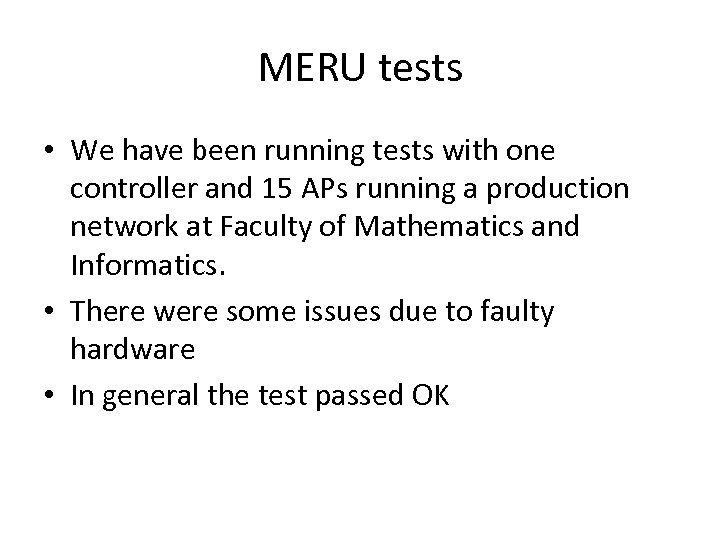 MERU tests • We have been running tests with one controller and 15 APs