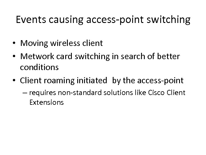 Events causing access-point switching • Moving wireless client • Metwork card switching in search