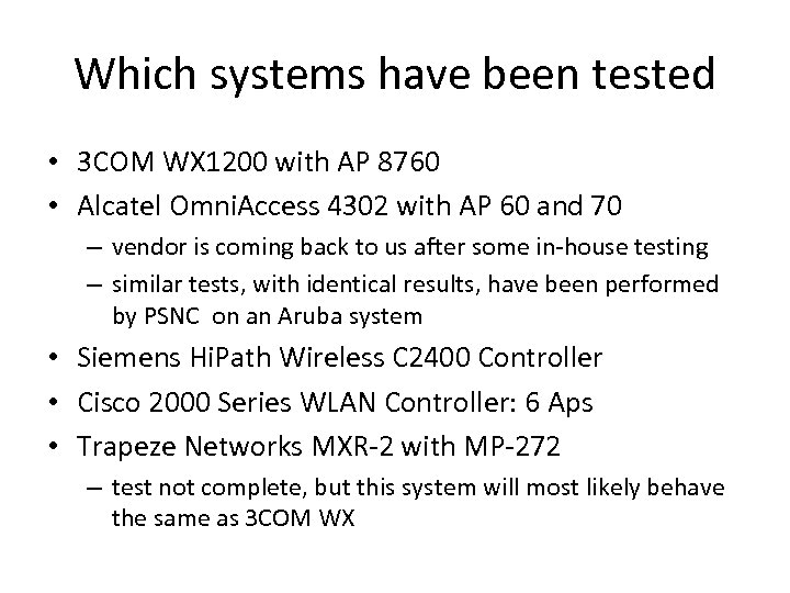 Which systems have been tested • 3 COM WX 1200 with AP 8760 •
