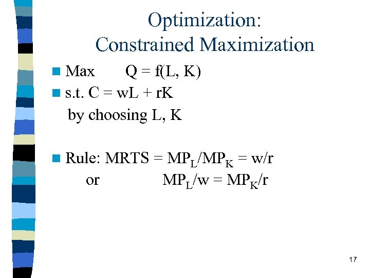 Optimization: Constrained Maximization n Max Q = f(L, K) n s. t. C =