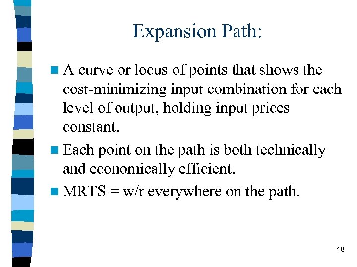 Expansion Path: n. A curve or locus of points that shows the cost-minimizing input