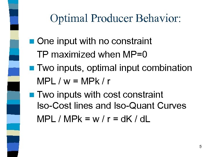 Optimal Producer Behavior: n One input with no constraint TP maximized when MP=0 n