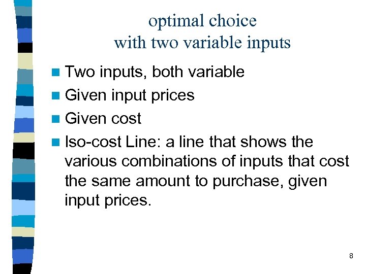 optimal choice with two variable inputs n Two inputs, both variable n Given input
