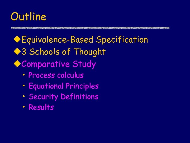 Outline u. Equivalence-Based Specification u 3 Schools of Thought u. Comparative Study • •