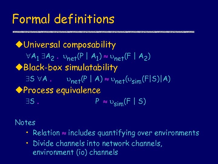 Formal definitions u. Universal composability A 1 A 2. net(P | A 1) net(F