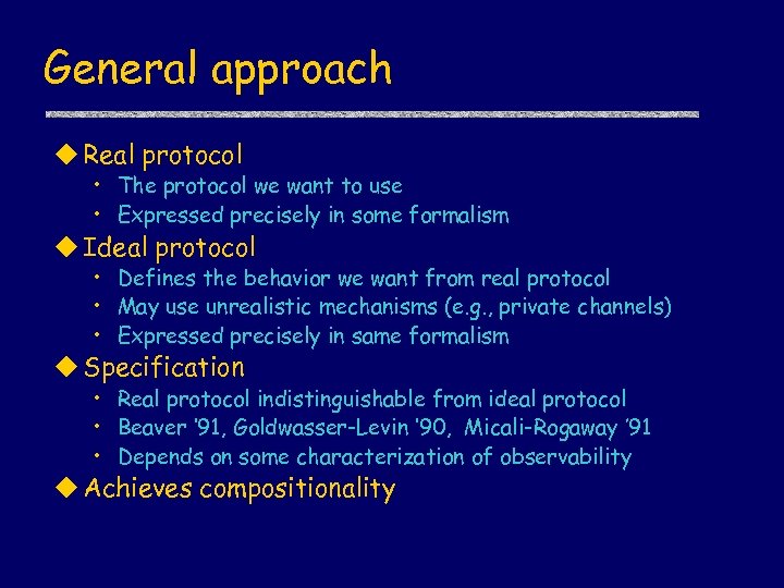 General approach u Real protocol • The protocol we want to use • Expressed