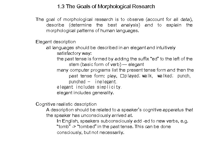 1. 3 The Goals of Morphological Research The goal of morphological research is to