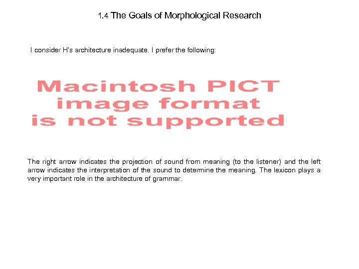 1. 4 The Goals of Morphological Research I consider H’s architecture inadequate. I prefer