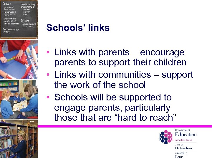 Schools’ links • Links with parents – encourage parents to support their children •