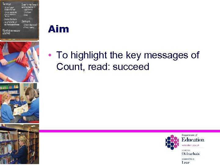 Aim • To highlight the key messages of Count, read: succeed 