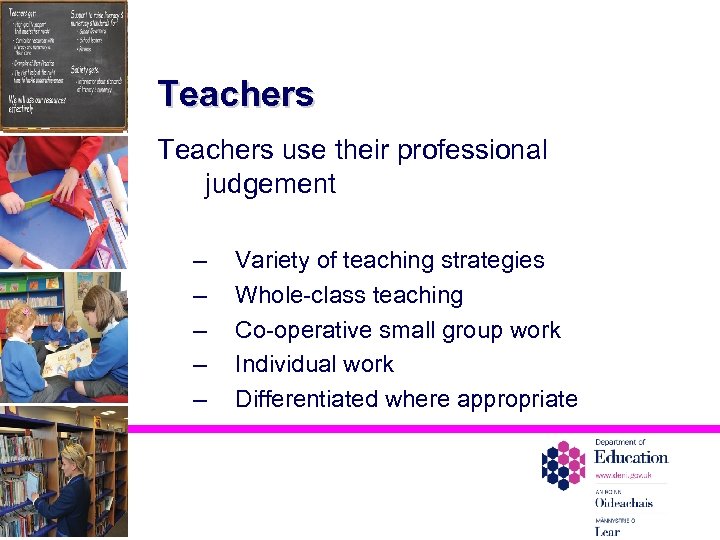 Teachers use their professional judgement – – – Variety of teaching strategies Whole-class teaching