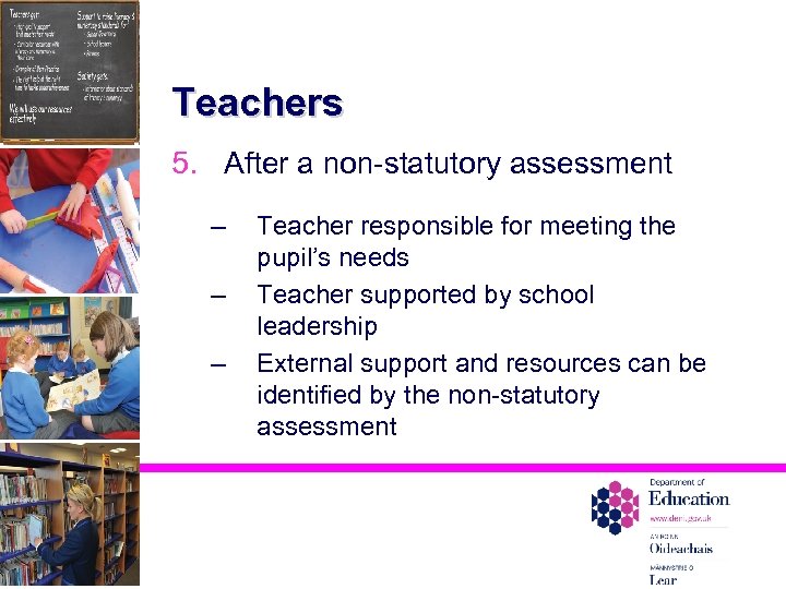 Teachers 5. After a non-statutory assessment – – – Teacher responsible for meeting the