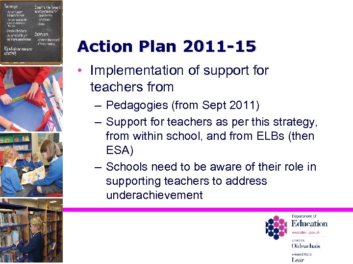 Action Plan 2011 -15 • Implementation of support for teachers from – Pedagogies (from