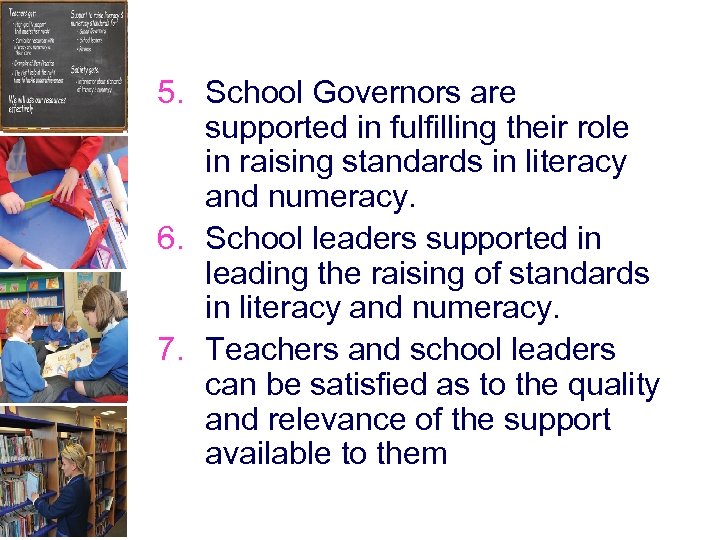 5. School Governors are supported in fulfilling their role in raising standards in literacy
