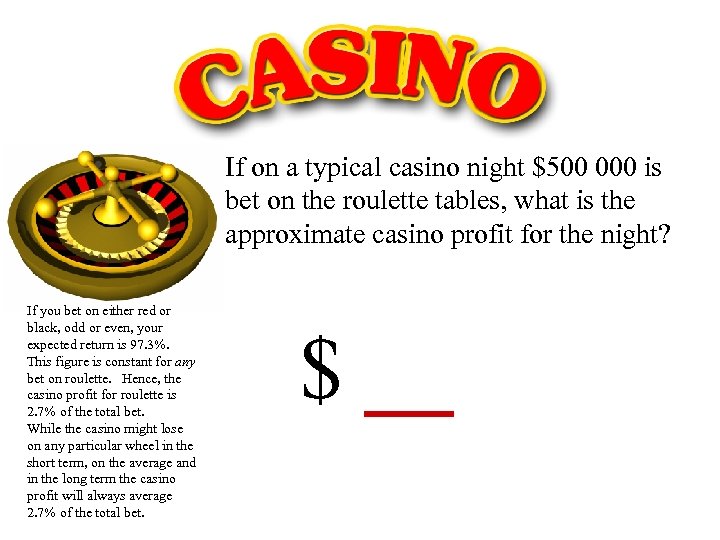 If on a typical casino night $500 000 is bet on the roulette tables,