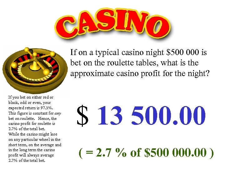 If on a typical casino night $500 000 is bet on the roulette tables,