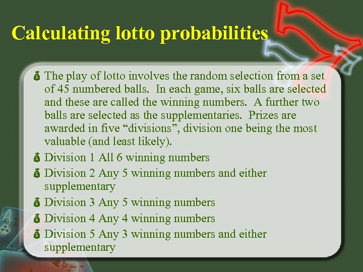 Calculating lotto probabilities The play of lotto involves the random selection from a set