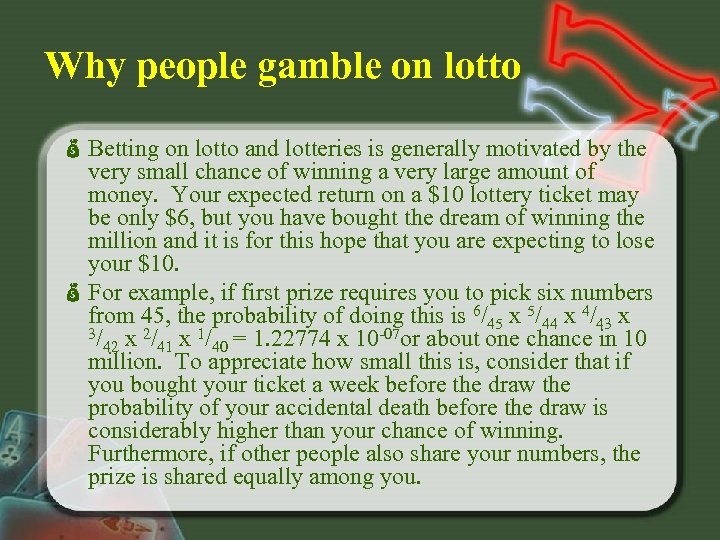 Why people gamble on lotto Betting on lotto and lotteries is generally motivated by